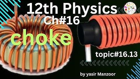 12th Physics ch #16 choke Topic #16.13