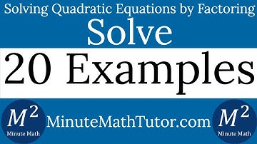 Solving Quadratic Equations by Factoring | 20 Examples