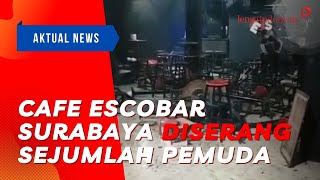 Cafe Escobar Surabaya diserang sejumlah pemuda