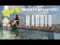 Top 5 Mejores Miradores de Madrid || 4K