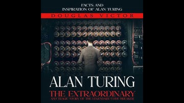 Alan Turing: Facts and Inspiration of Alan Turing (the Extraordinary and Tragic Story of the