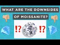 What are the downsides of Moissanite?