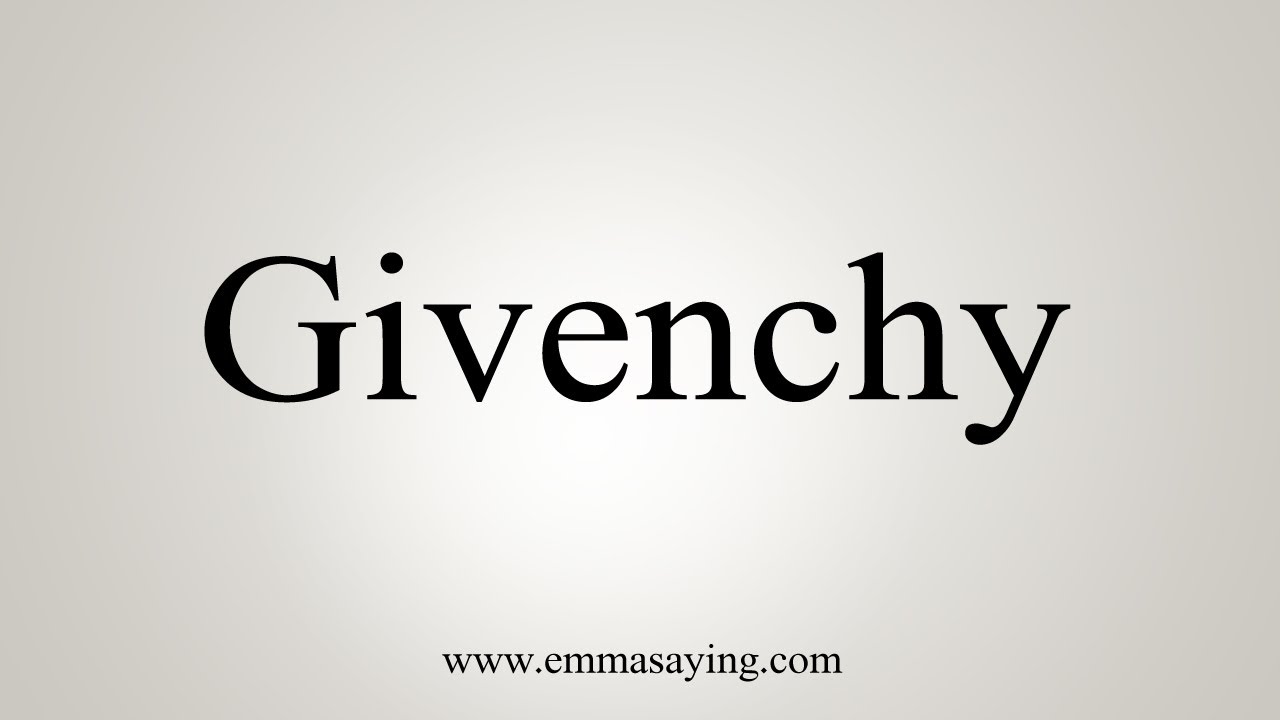 How To Say Givenchy - YouTube