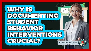 Why Is Documenting Student Behavior Interventions Crucial?