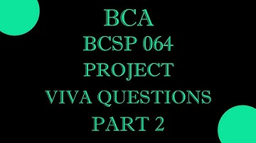 IGNOU BCA BCSP 064 / BCSP 165 Project Viva Questions Part 2