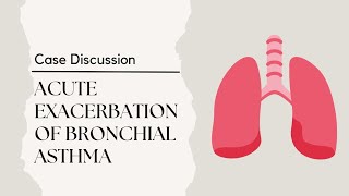 Emergency Medicine Case Discussion || Acute Exacerbation of Bronchial Asthma