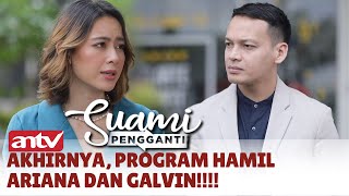 Akhirnya, Program Hamil Ariana dan Galvin!!!! | Suami Pengganti ANTV Eps 371 (3/5)