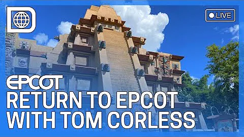 LIVE Return to EPCOT with Tom Corless
