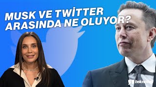 ELON MUSK VE TWITTER ARASINDA NELER OLUYOR?