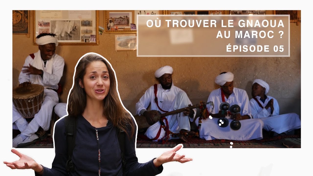 #05 Où trouver le gnaoua au Maroc ? - Maroc (documentaire)