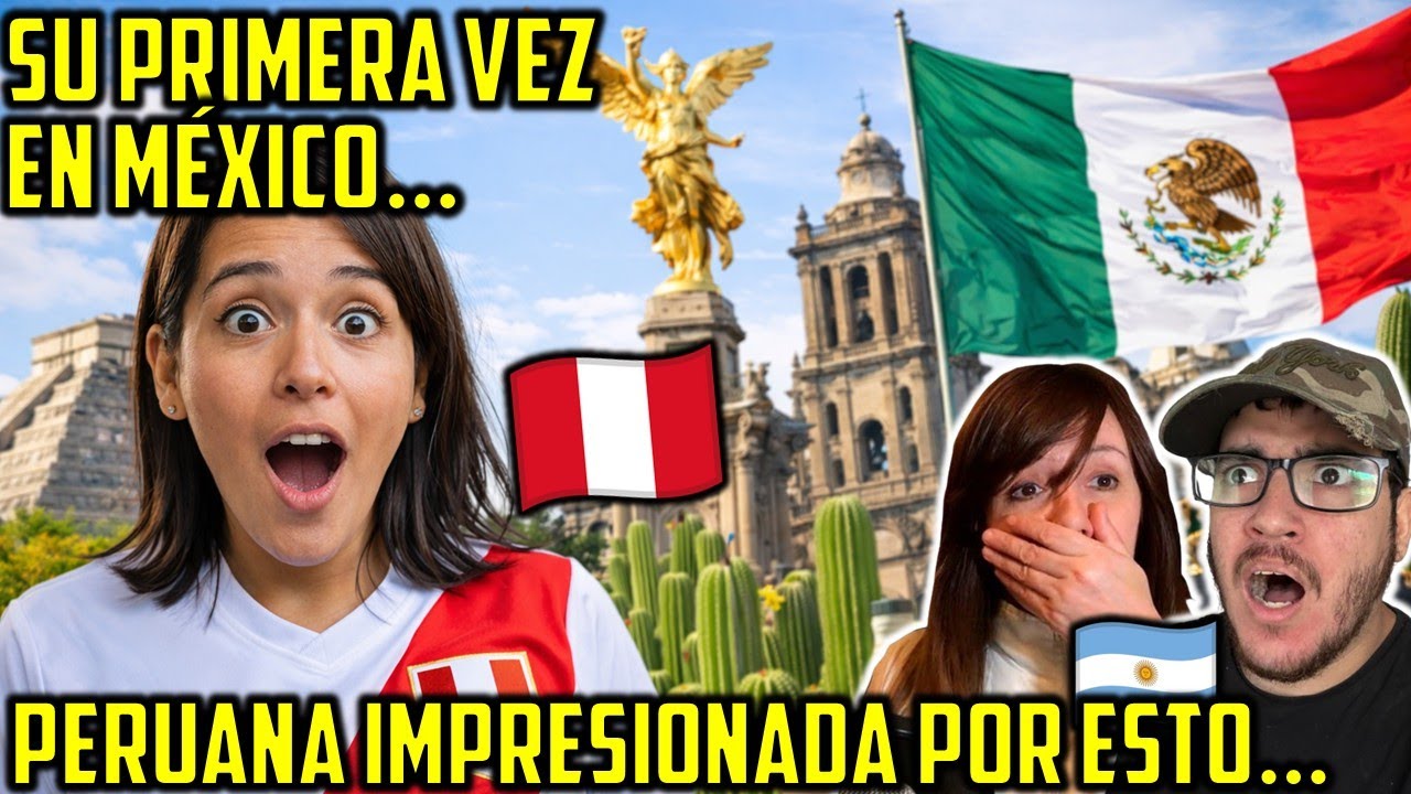 PERUANA FUE A MÉXICO POR PRIMERA VEZ Y ESTO FUE LO QUE MÁS LE SORPRENDIÓ… ARGENTINOS IMPRESIONADOS