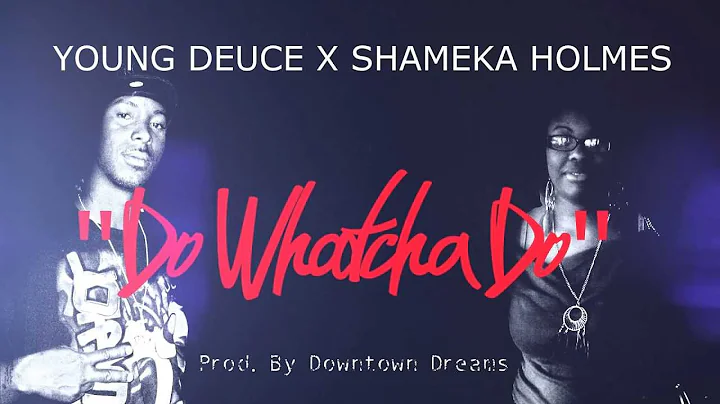 Young Deuce & Shameka Holmes (R.I.P.) - Do Whatcha...
