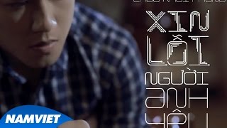 Xin Lỗi Người Anh Yêu - Châu Khải Phong [MV OFFICIAL]