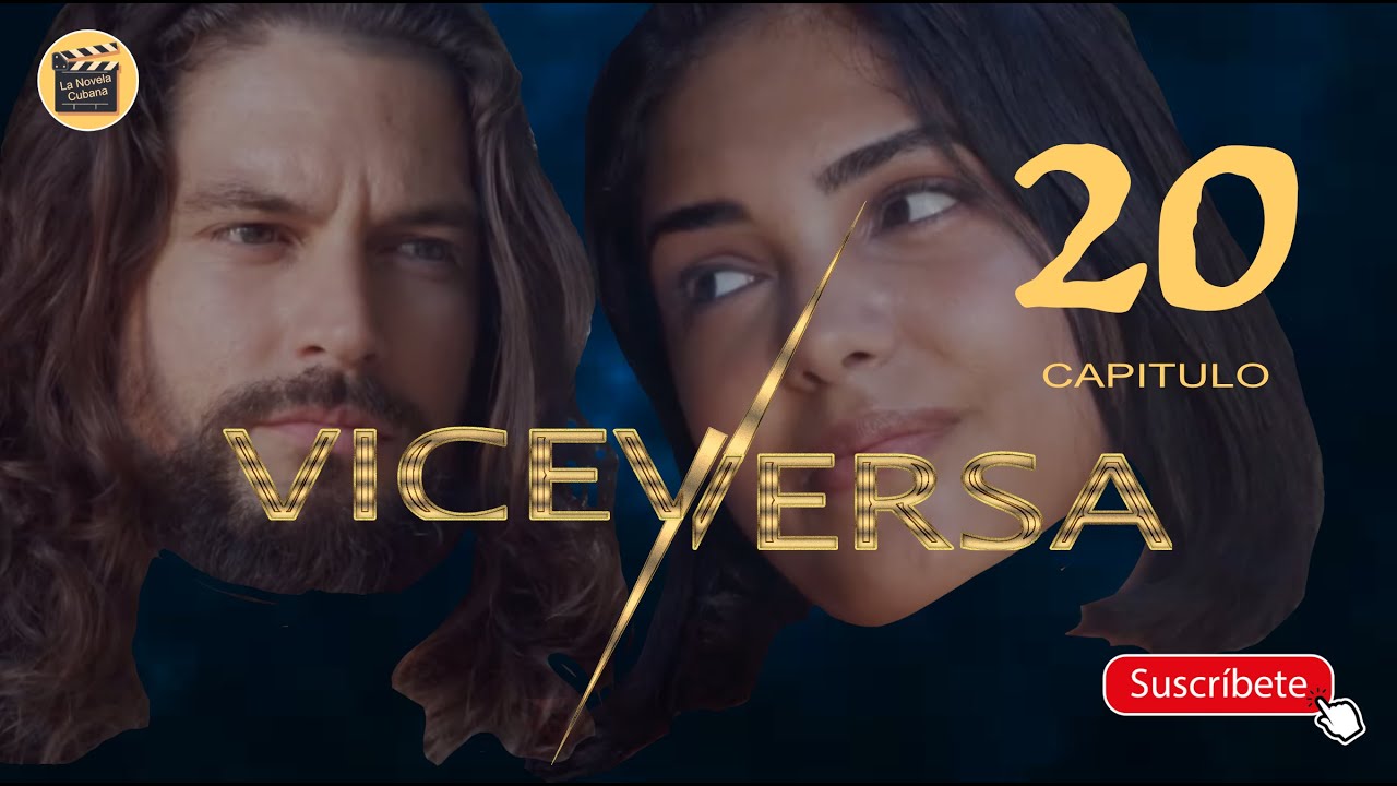 VICEVERSA | CAP - 20 | La Novela Cubana