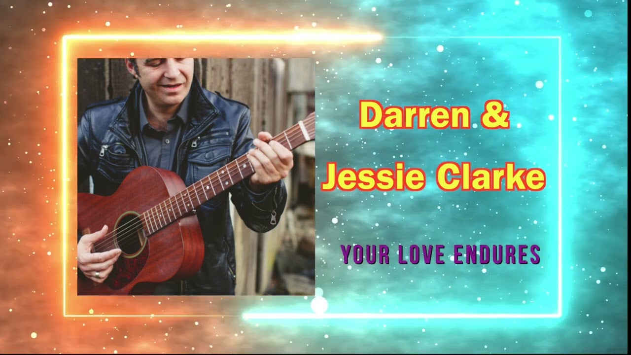 Darren & Jessie Clarke  - YOUR LOVE ENDURES || New Christian Indie Folk Music