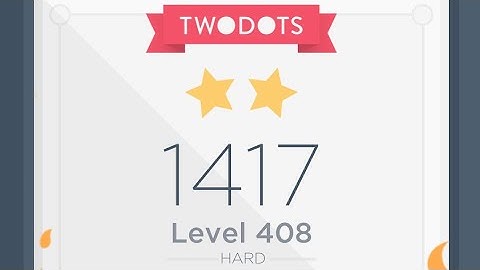 Level 408 Two Dots