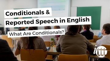 What Are Conditionals? | Conditionals and Reported Speech