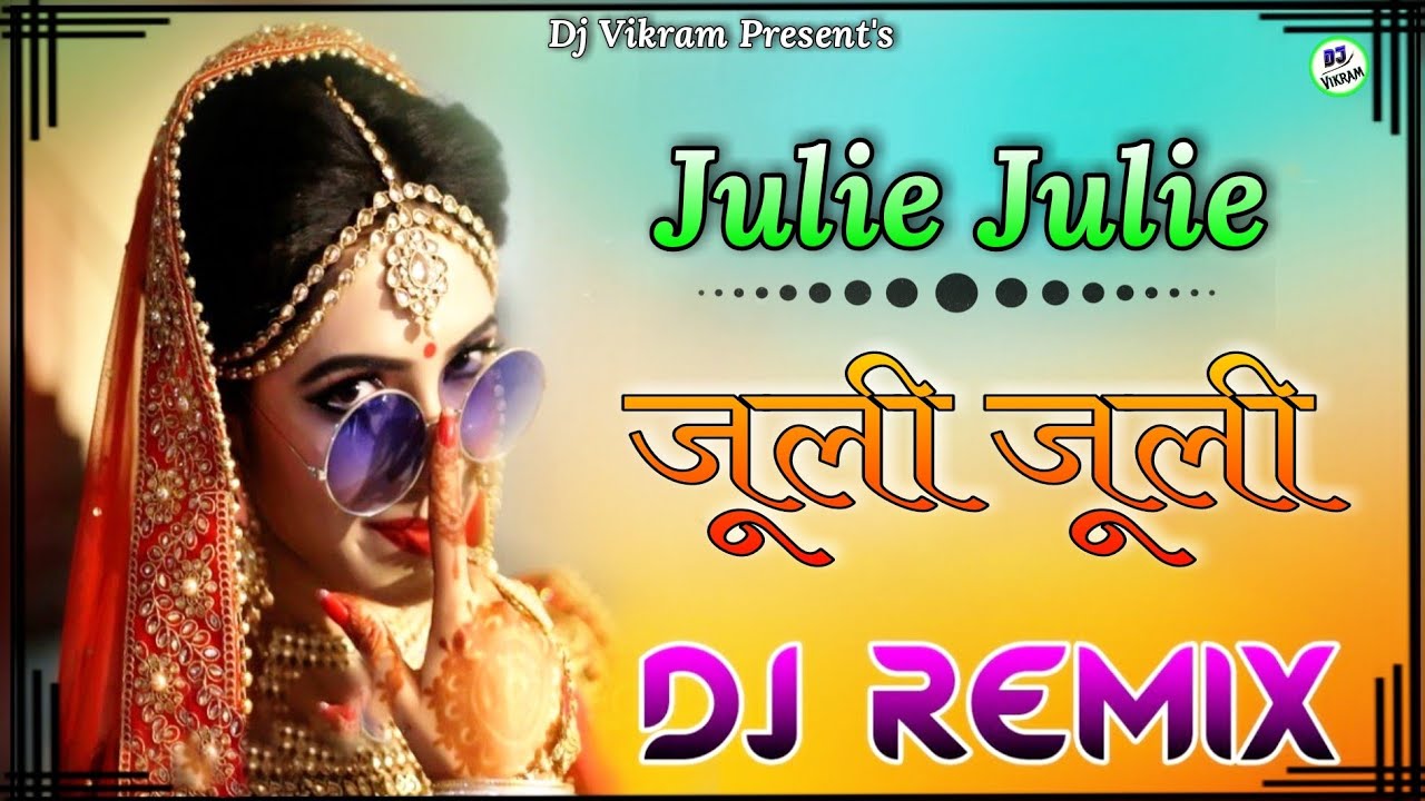 Julie Julie 3D Dj RemixDj Vikram Roopgarh