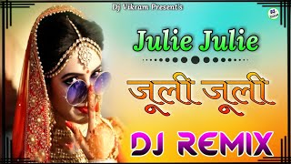 Julie Julie/जूली जूली/3D Dj Remix/Dj Vikram Roopgarh