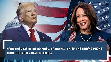 Hàng triệu cử tri Mỹ bỏ phiếu, bà Harris “chiếm thế thượng phong” trước Trump ở 2 bang chiến địa