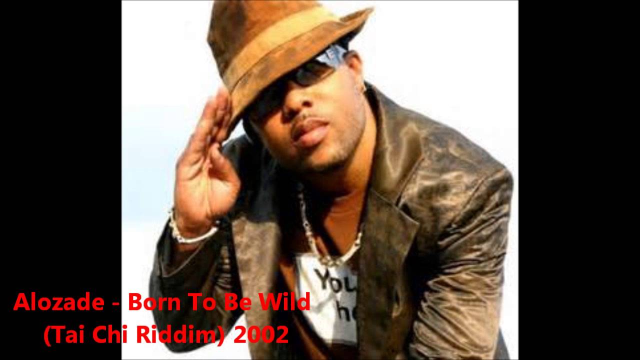 Alozade - Born To Be Wild (Tai Chi Riddim) 2002