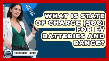 What Is State Of Charge (SoC) For EV Batteries And Range? - Electric Vehicle Insiders