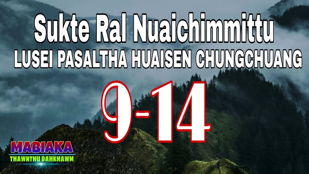 SUKTE RAL NUAICHIMITTU: 9-14