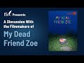 A conversation with the filmmakers of my dead friend zoe