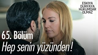 Hep Senin Yüzünden! - Eşkıya Dünyaya Hükümdar Olmaz 65. Bölüm - Atv Hep Senin Yüzünden! - Eşkıya Dünyaya Hükümdar Olmaz 65. Bölüm - Atv