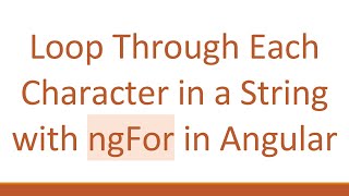 Loop Through Each Character in a String with ngFor in Angular