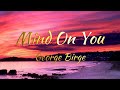 George Birge Mind On You Lyrics mp3
