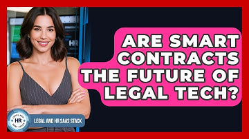 Are Smart Contracts The Future Of Legal Tech? - Legal And HR SaaS Stack