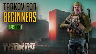 How to Start in Tarkov - Escape From Tarkov for BEGINNERS (Episode 1)
