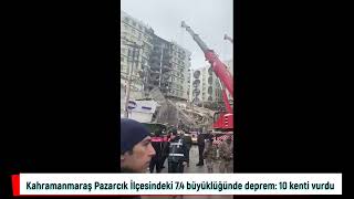 Kahramanmaraş Pazarcık İlçesindeki 7 4 büyüklüğünde deprem 10 kenti vurdu