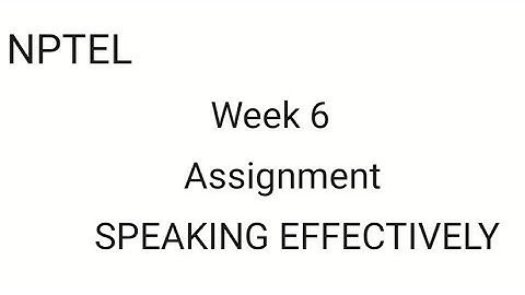 # Week 6 Assignment of Speaking Effectively