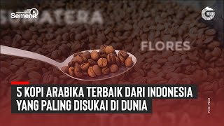 5 Kopi Arabika Terbaik dari Indonesia yang Paling Disukai di Dunia - GNFI Semenit