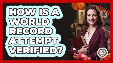 How Is A World Record Attempt Verified?