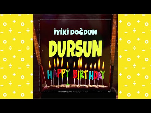 İYİKİ DOĞDUN DURSUN