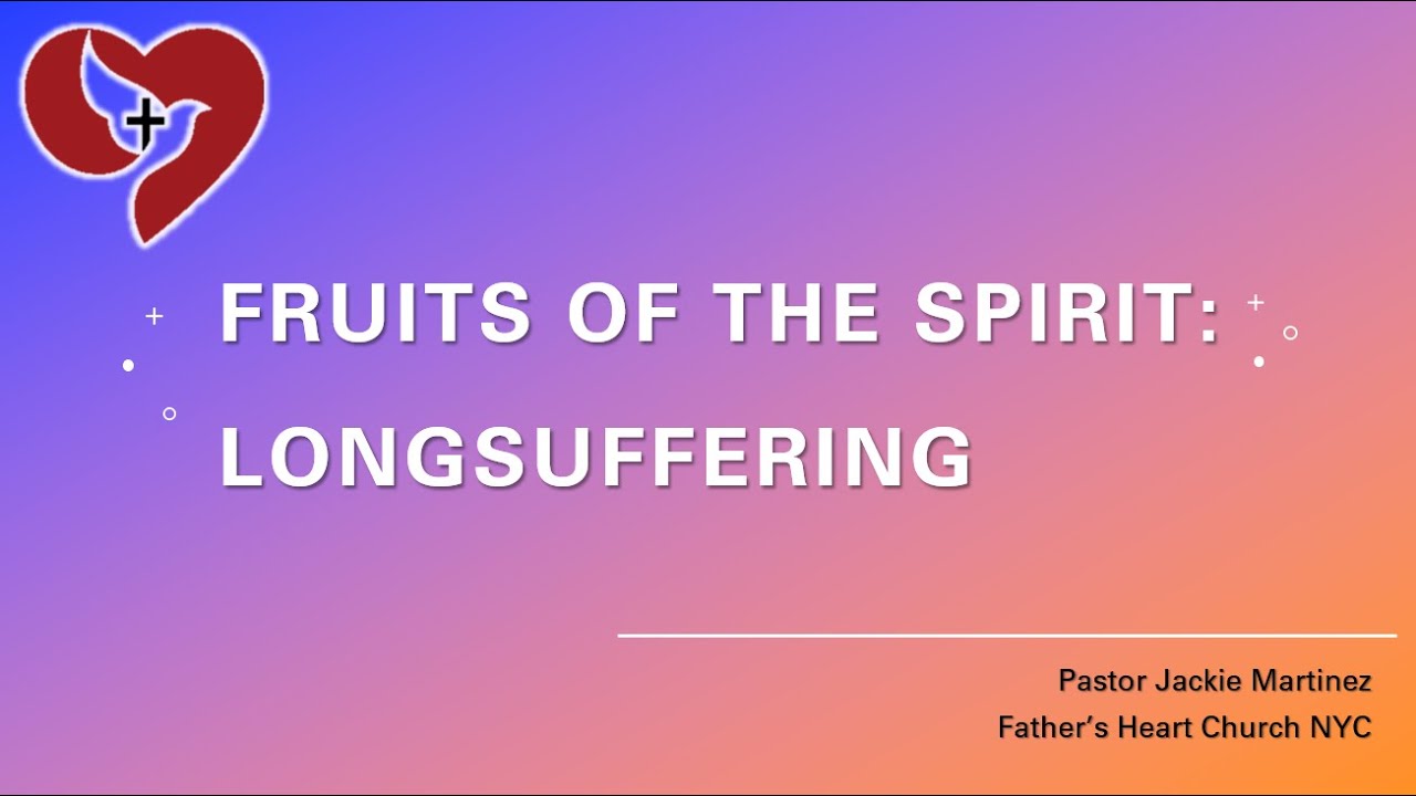 Fruits of the Spirit 4. Longsuffering YouTube