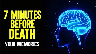 What Happens in Your Brain 7 Minutes Before You Die?