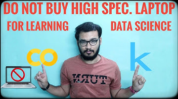 DO NOT Buy Higher Spec. Laptop for Data Science || Google Colab vs Kaggle Kernel