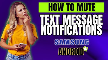 How to Mute Text Message Notifications on Android or Samsung Galaxy