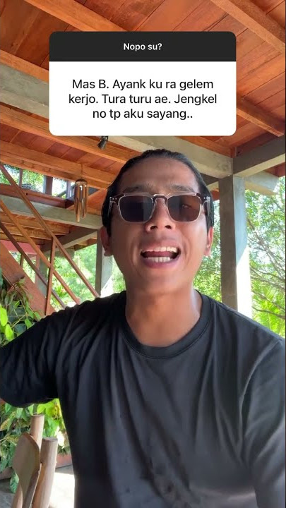 Mas B.pratama Saputra( ora gelem kerjo tapi sayang )