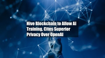 Hive Blockchain to Allow AI Training, Cites Superior Privacy Over OpenAI
