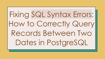 Fixing SQL Syntax Errors: How to Correctly Query Records Between Two Dates in PostgreSQL