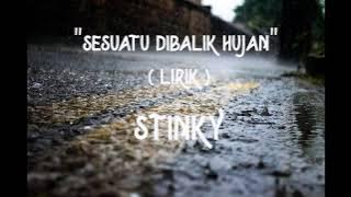 'Sesuatu dibalik hujan' (Lirik) Stinky