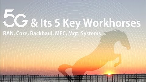 5G And Its 5 Key Workhorses