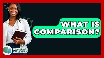 What Is Comparison? - The Language Library