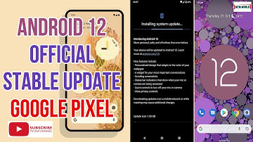 ANDROID 12 OFFICIAL STABLE UPDATE FOR GOOGLE PIXEL 3, 3XL, PIXEL 3A, 3A XL, PIXEL 4, 4XL, 4A, 4A 5G,