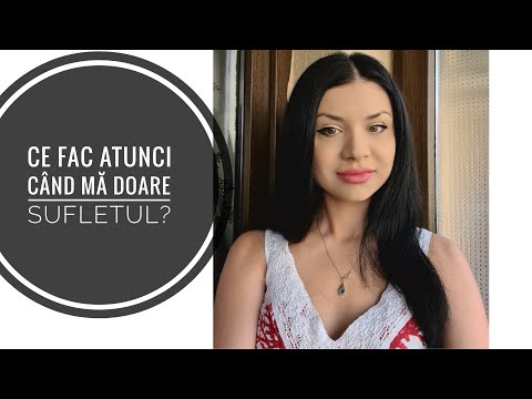 Video: Ce Să Faci Când Te Doare Sufletul